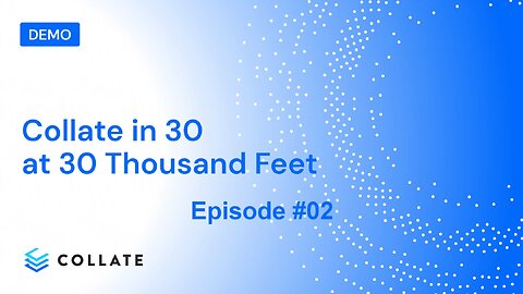 Collate in 30 at 30 Thousand Feet: Episode #02