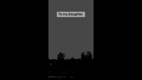 to my daughter 🥺