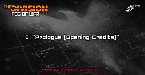 1. "Prologue [Opening Credits]" - The Division: Fog Of War | Webisode III OST