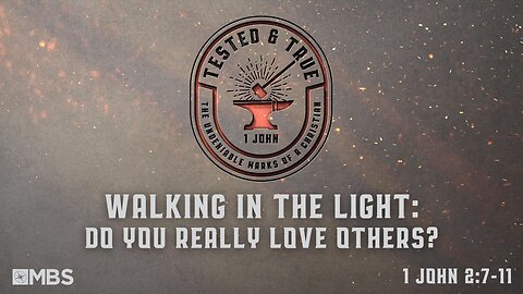 Walking in the Light: Do You Really Love Others? | Men's Bible Study | Pastor Kellen Allen