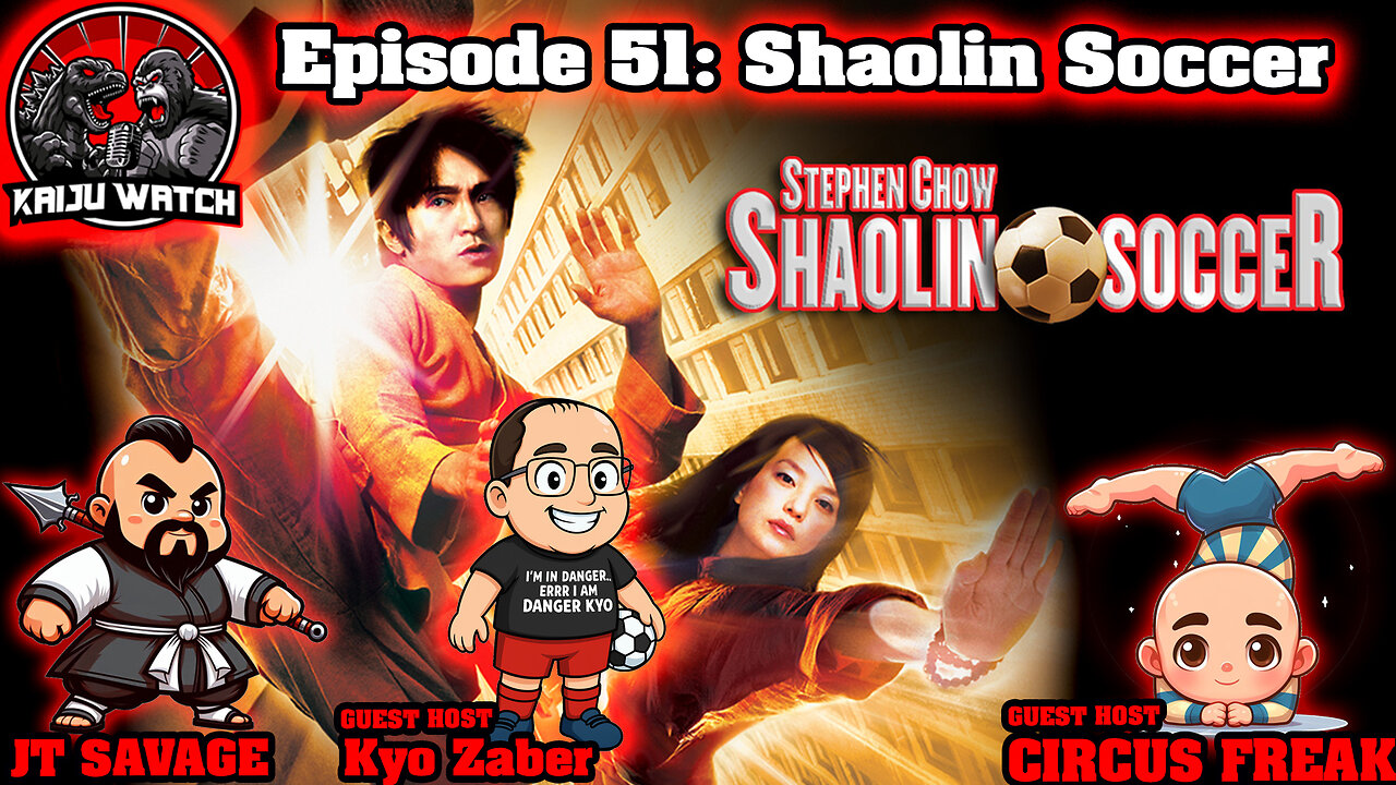 Kaiju Watch Episode 51: Shaolin Soccer
