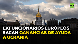 De "ayuda" a ganancia: exfuncionarios europeos se lucran con millones de euros enviados a Ucrania