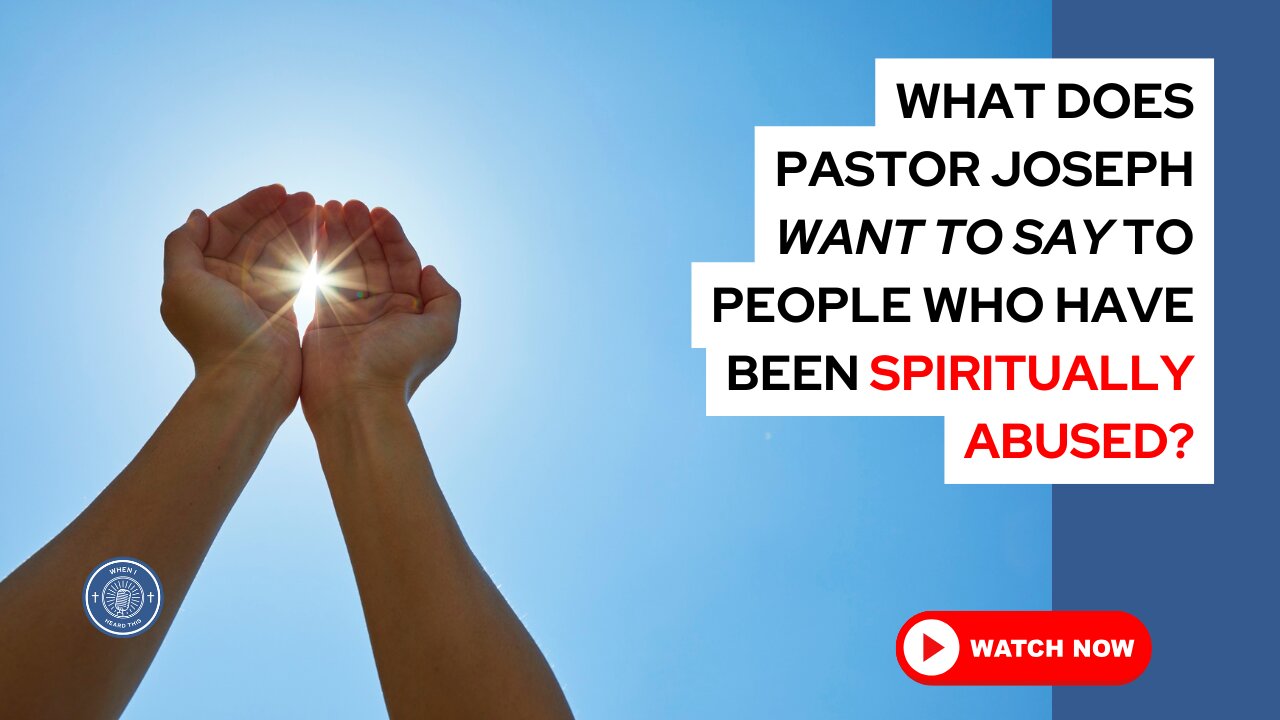 What does Pastor Joseph want to say to people who have been spiritually abused?