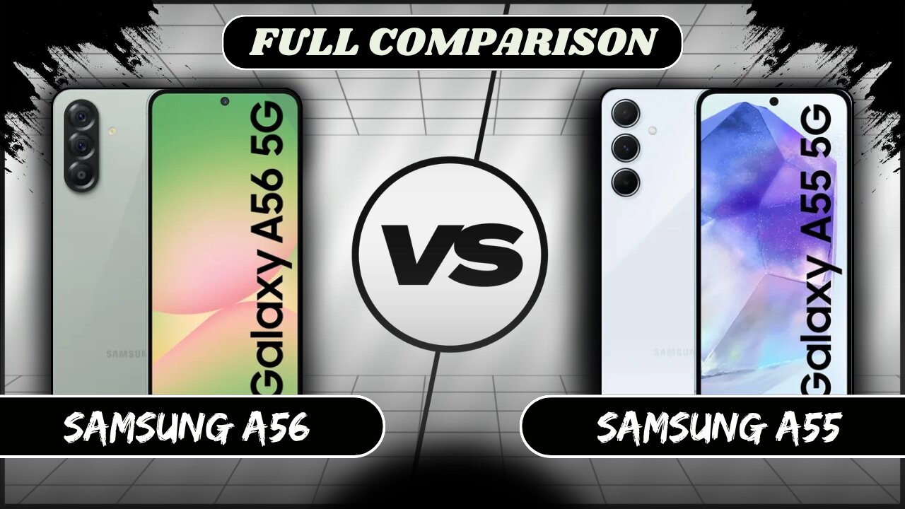 Samsung Galaxy A56 VS Samsung Galaxy A55 Full Comparison | Samsung A56 vs A55
