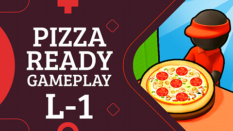 Pizza Ready Gamelay | Level-1