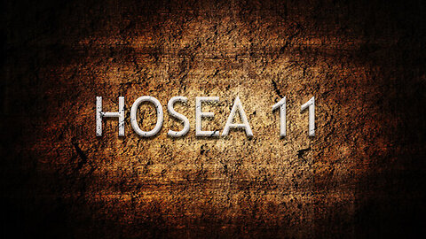 Hosea Chapter 11 | Pastor Anderson