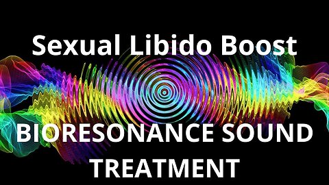 Sexual Libido Boost _ Sound therapy session