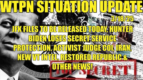 WTPN SIT/UP: JFK files release, Hunter Biden loses SS protection, VT Intel, Iran threats & more.