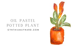 Oil Pastel Plant and Flowers Painting