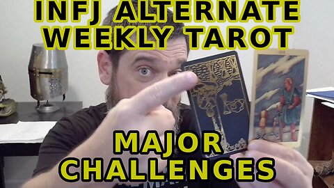 INFJ Alternate Weekly Tarot Big Challenges This Week