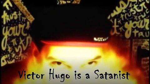 Victor Hugo exposes himself... With the things he says, & with his Filthy Satanic Kabbalistic Art...