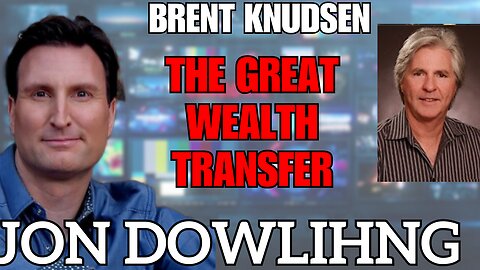 Jon Dowling & Brent Knudsen Discuss Latest Updates On The Great Wealth Transfer