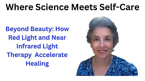 Where Science Meets Self-Care: Beyond Beauty: How Red Light and Near-Infrared Therapy Accelerate Healing