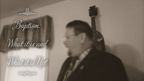 Baptism: What it is and What it is Not (Acts 2:24-33)