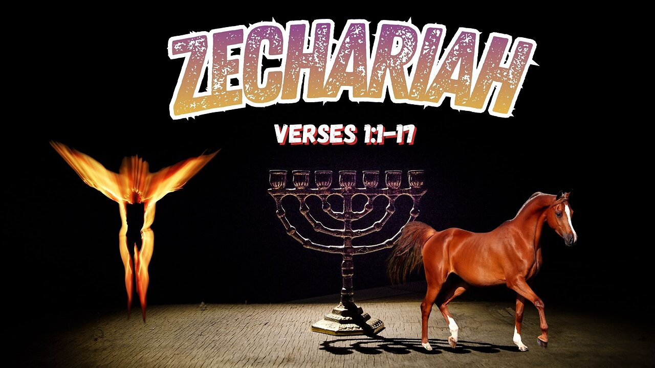 Book of Zechariah Verses 1:1 thru 17 (Zion and Jerusalem)