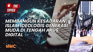 Membangun Kesadaran Islam Ideologis Generasi Muda di Tengah Arus Digital | The Topics