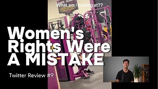 Twitter Review 9: Women's Rights Were A MISTAKE