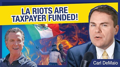 LA Riots are Taxpayer Funded!