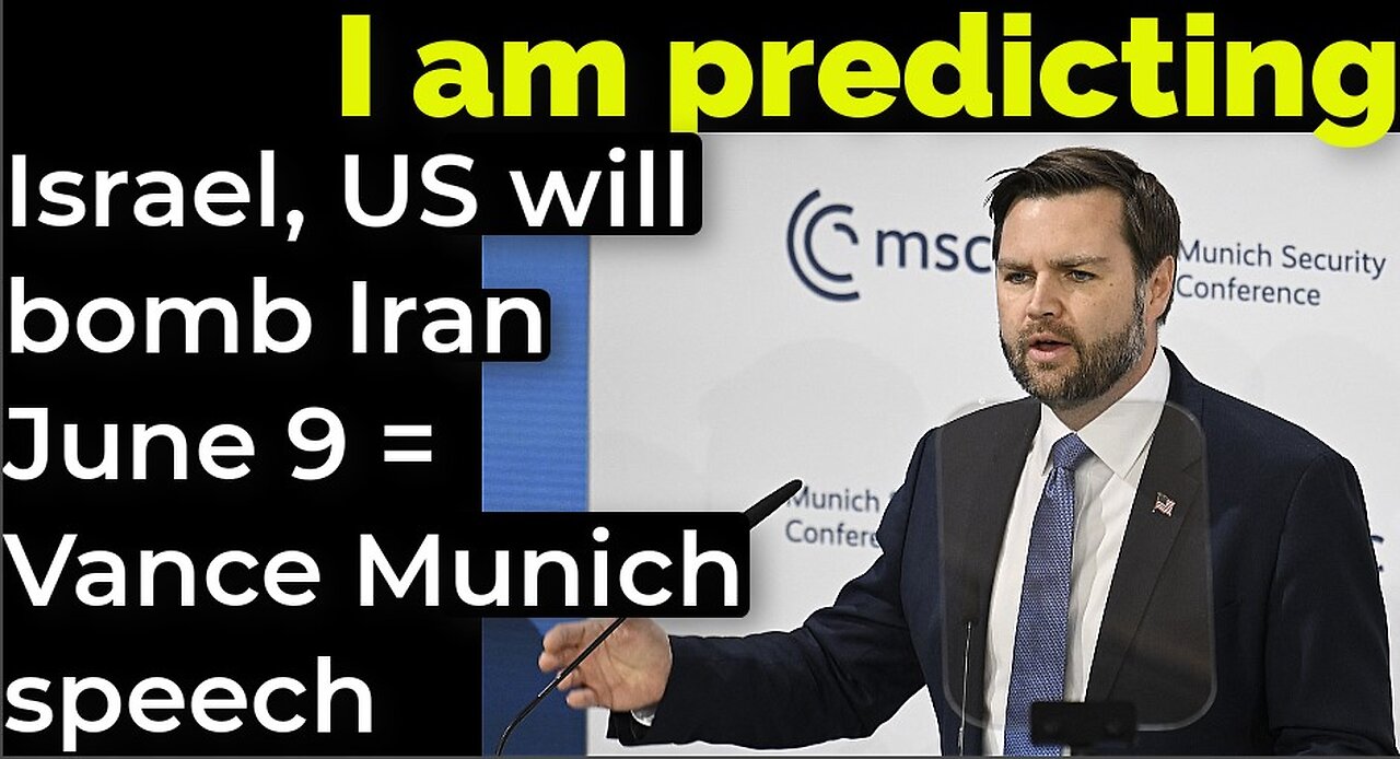 I am predicting: Israel, US will bomb Iran June 9 = Vance Munich speech