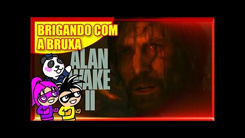 Alan Wake 2 - Brigando com a Bruxa