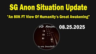 SG Anon Situation Update Aug 25: "An 80K FT View Of Humanity's Great Awakening"