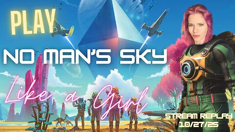 Fred Plays No Man's Sky, Stream Replay 10/27/25