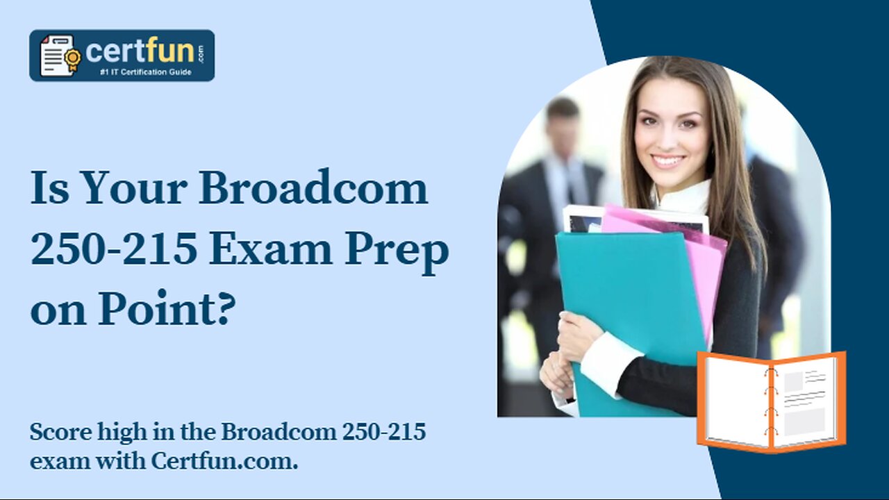 Is Your Broadcom 250-215 Exam Prep on Point?