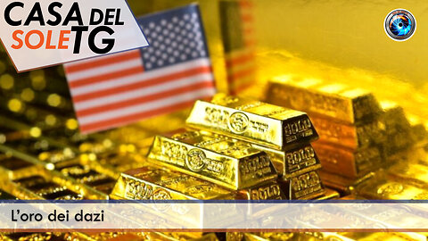 CasaDelSoleTG 07.04.25 - L’oro dei dazi