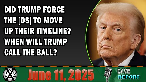 X22 Report - Did Trump Force The [Ds] To Move Up Their Timeline? When Will Trump Call The Ball?