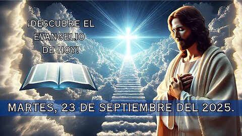 🙏✨¡Descubre el Evangelio de hoy Martes, 23 de Septiembre del 2025✨🙏