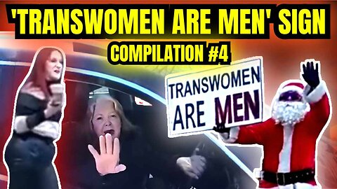 'Transwomen Are Men' Sign Compilation #4