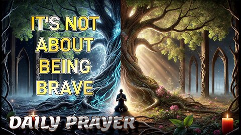 They Told You Courage Means No Fear (But God Says This Will Make You Unstoppable)