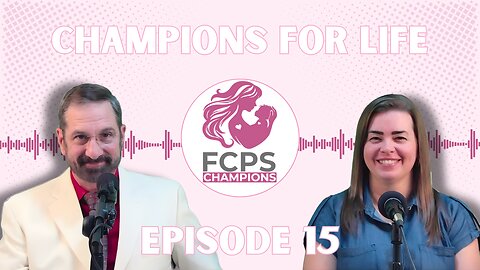 CHAMPIONS FOR LIFE PODCAST #15