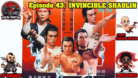Kaiju Watch Episode 43: Invincible Shaolin