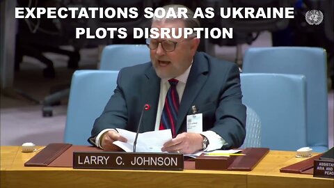 LARRY C JOHNSON - EXPECTATIONS SOAR AS UKRAINE PLOTS DISRUPTION