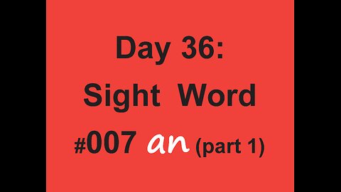 Day 36: Sight Word #007 an (part 1)