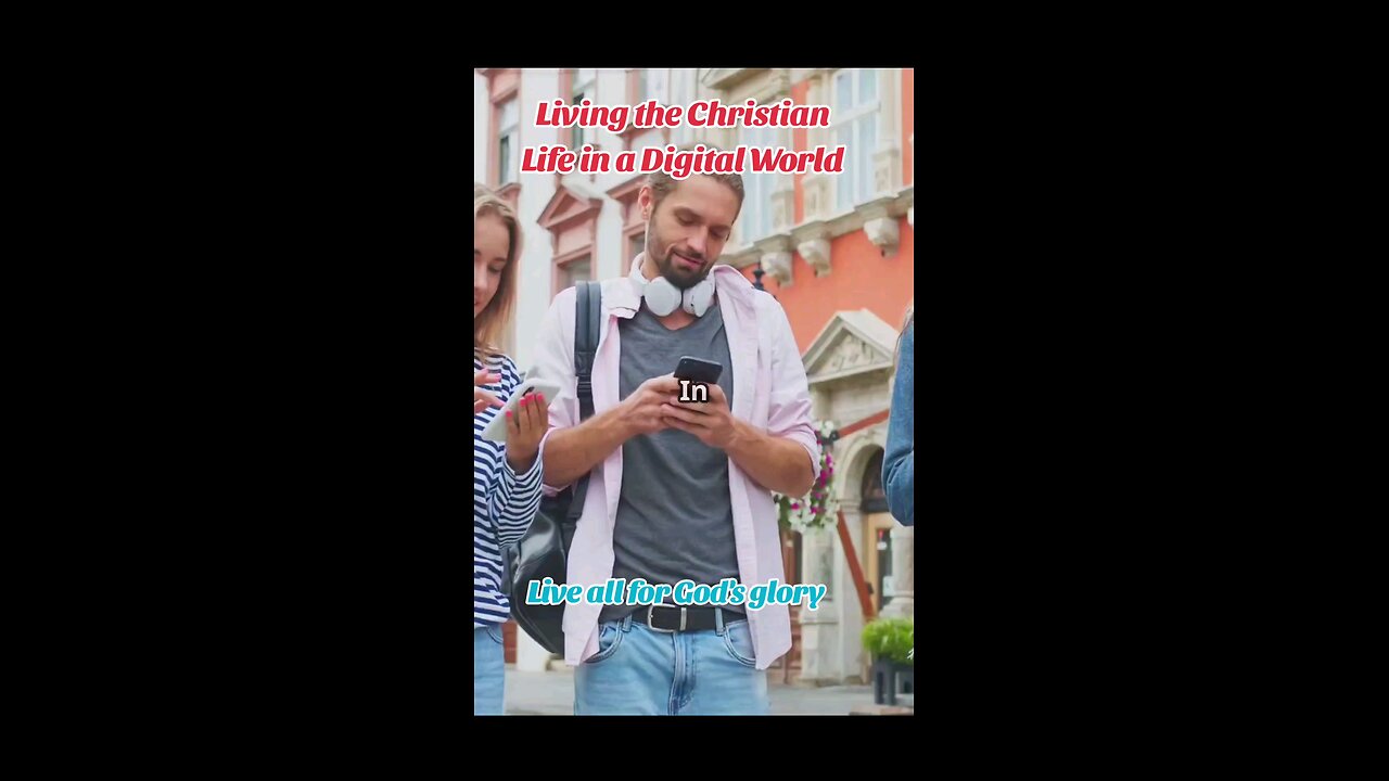 Living the Christian Life in a Digital World