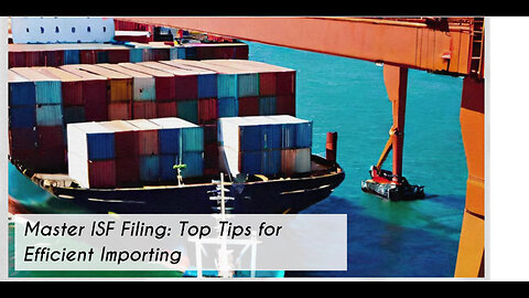 Unlocking the Power of ISF Filing: Streamline Your Import Operations!