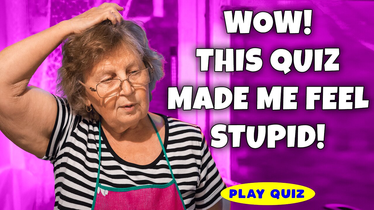 Did this quiz made you feel stupid?