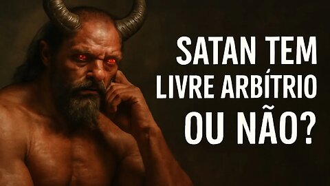 Satanás tem livre-arbítrio