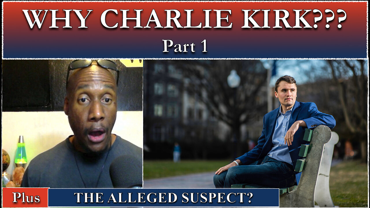 THE KENNETIC HOUR (IN MINUTES) - WHY CHARLIE KIRK??? - PART 1