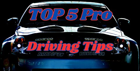 Top 5 Pro Driving Tips