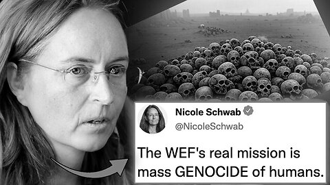 GENOCIDE: Klaus Schwab's Daughter Confesses - 'WEF Plans to Murder Billions of People'