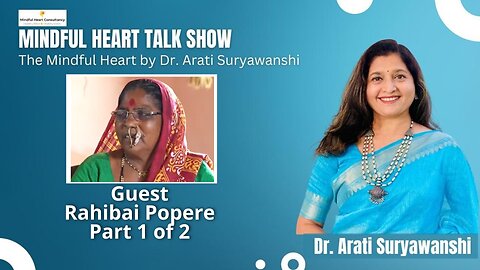 Mindful Hearts - Rahibai Popere Part 1 Interviewed by Dr Aarti Suryawanshi