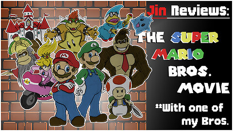 Jin Reviews: the Super Mario Bros. Movie w/ one of my Bros.