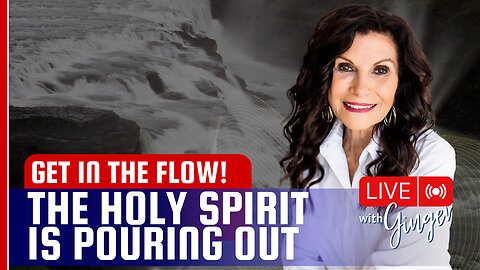 The Holy Spirit is Pouring Out | LIVE with GINGER