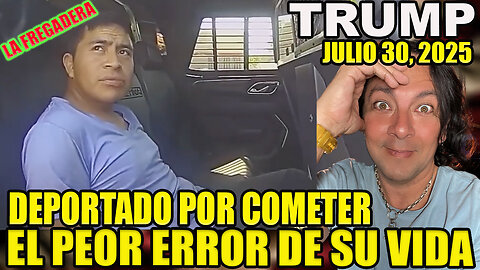 DEPORTADO POR COMETER EL PEOR ERROR DE SU VIDA
