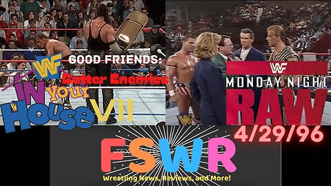 WWF In Your House VII: Good Friends, Better Enemies & WWF Raw 4/29/96 Recap/Review/Results