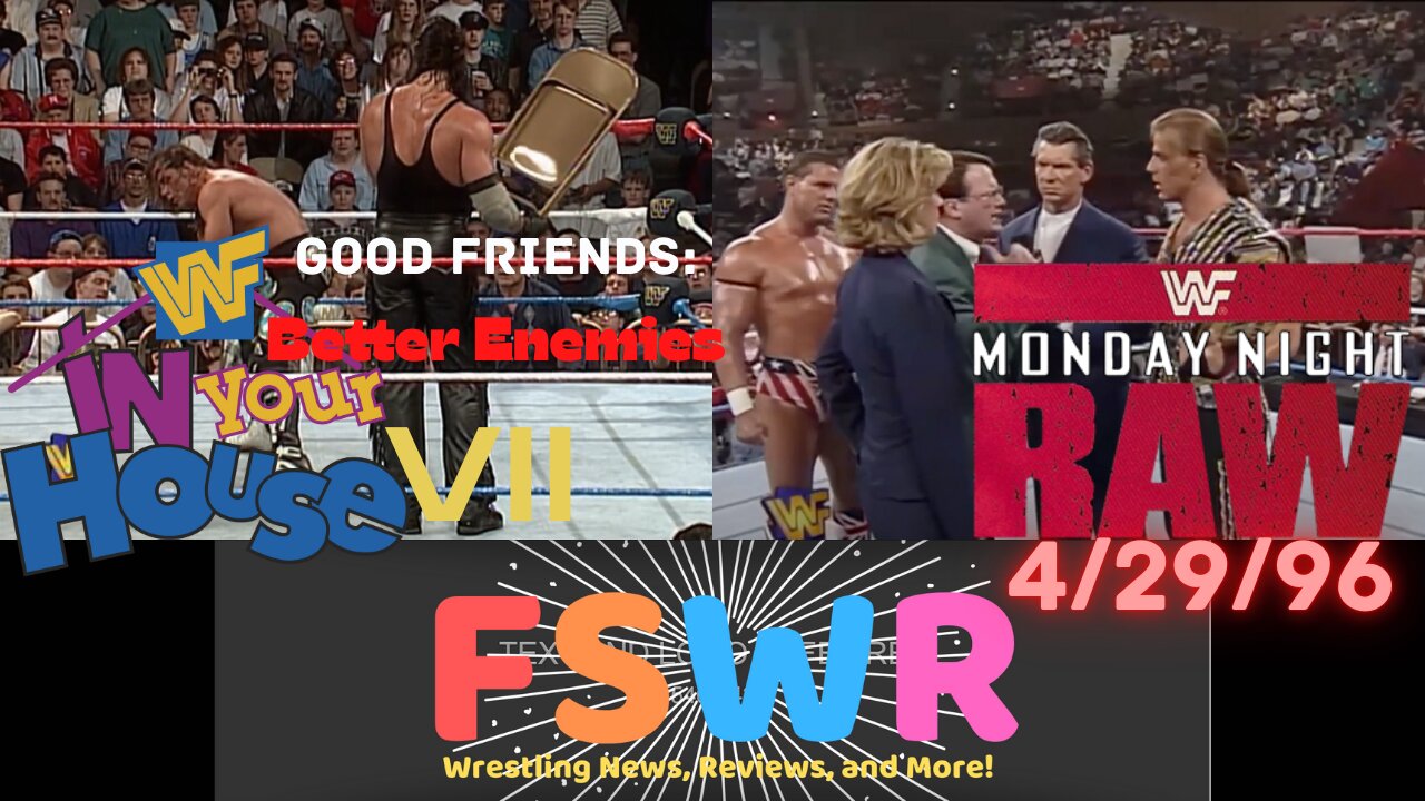 WWF In Your House VII: Good Friends, Better Enemies & WWF Raw 4/29/96 Recap/Review/Results