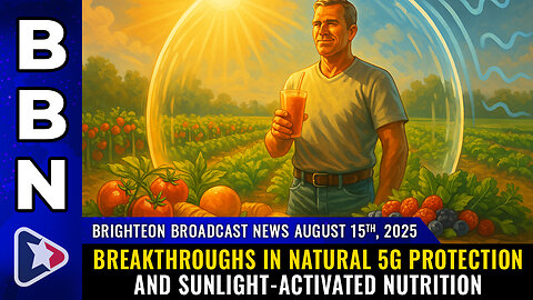 BBN, Aug 15, 2025 – BREAKTHROUGHS in natural 5G protection...
			